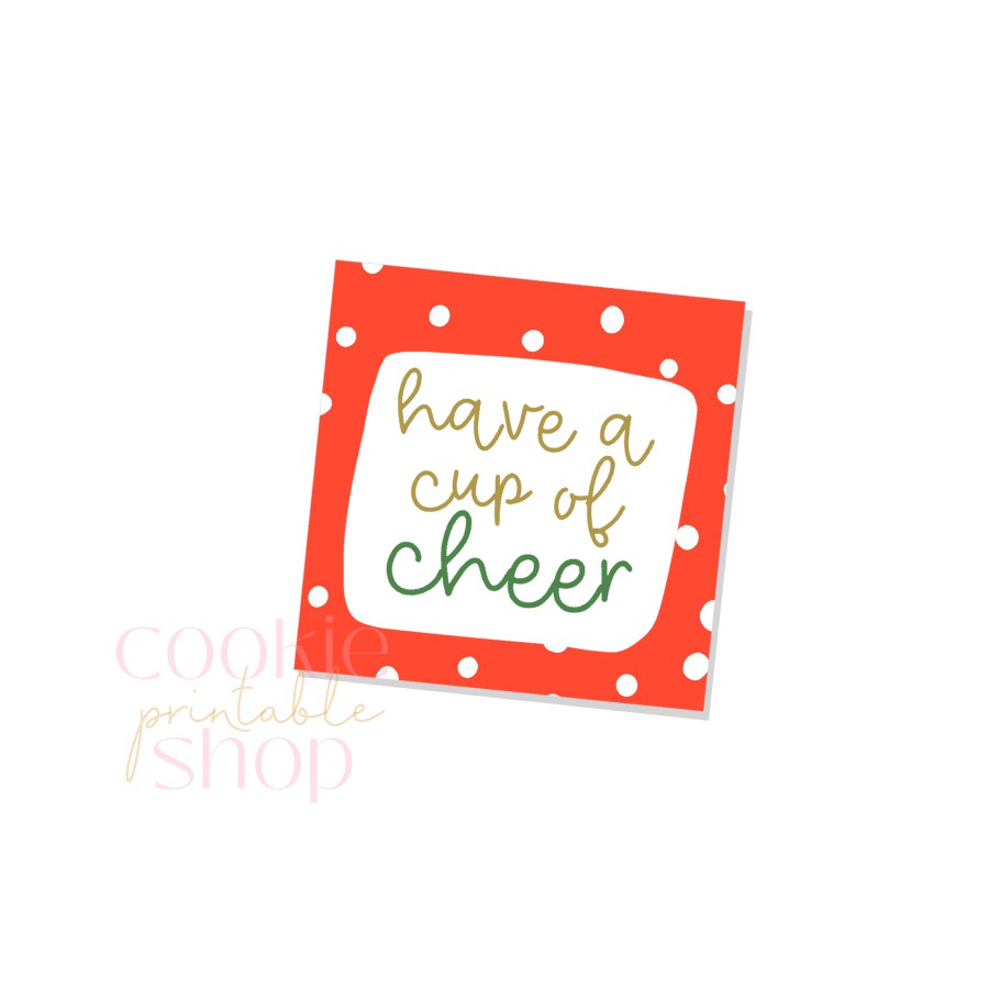 have a cup of cheer tag - digital download