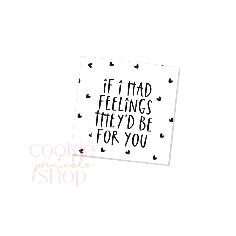 if i had feelings they'd be for you tag - digital download