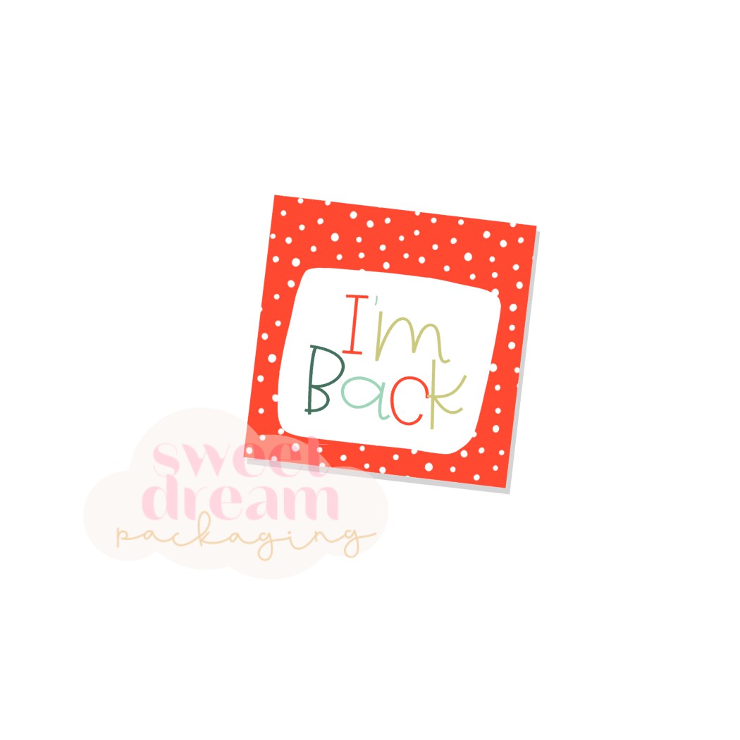 I'm back tag - digital download – Sweet Dream Packaging LLC
