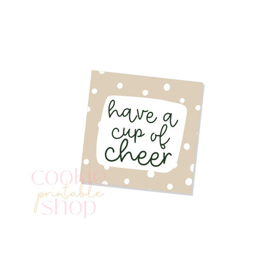 have a cup of cheer tag - digital download