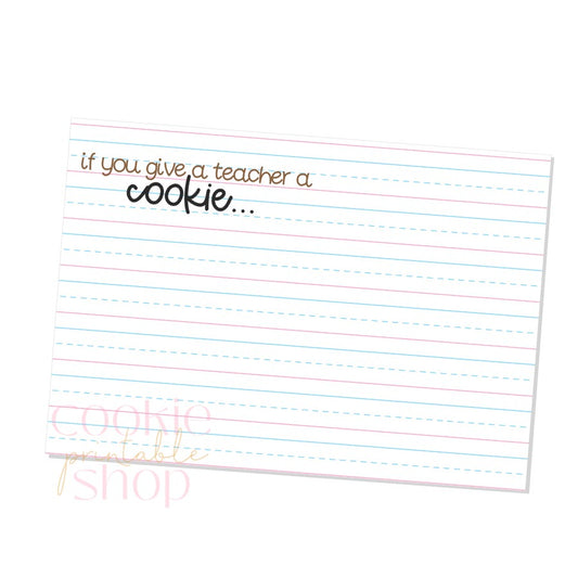 if you give a teacher a cookie... 5" x 3.5" gift card cookie card - digital download