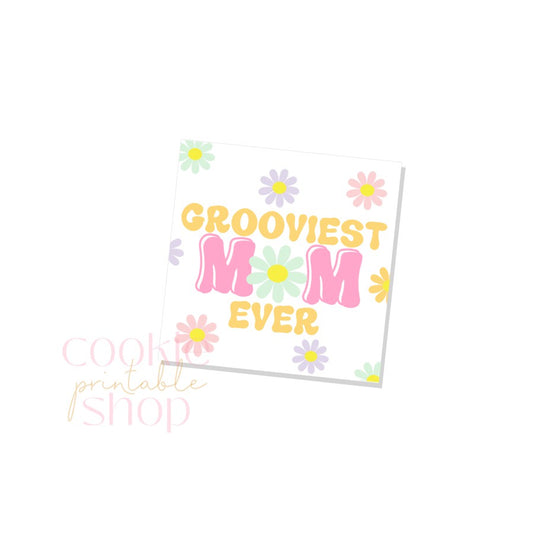 grooviest mom ever tag - digital download