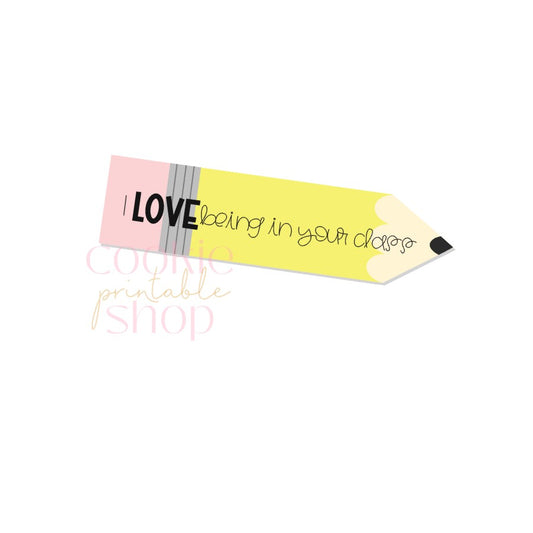i love being in your class skinny pencil tag - digital download