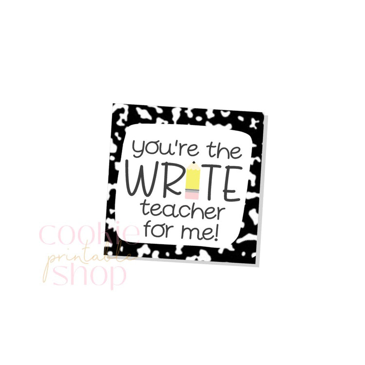 you're the write teacher for me tag- digital download